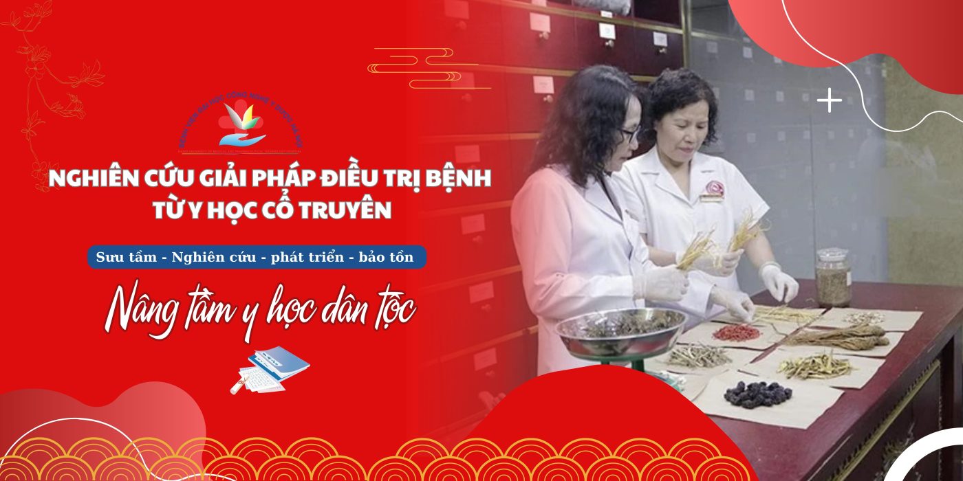 NGHIÊN CỨU GIẢI PHÁP ĐIỀU TRỊ BỆNH TỪ Y HỌC CỔ TRUYÊN
